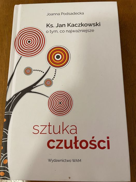 sztuka czułości Ks. Jan Kaczkowski. O tym, co najważniejsze