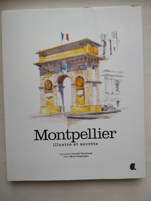Книга-альбом про Монпелье: Montpellier illustre et secrète