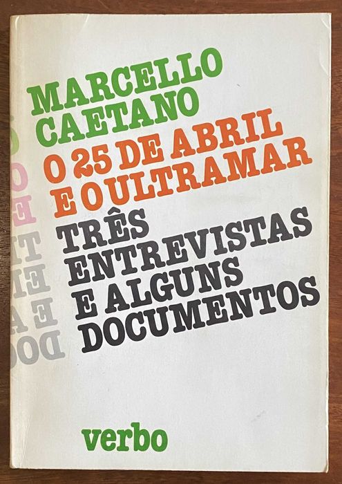 O 25 Abril e o Ultramar: Três Entrevistas e Alguns Documentos
