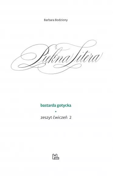 Piękna Litera. Bastarda gotycka. Zeszyt ćwiczeń. Tom 1-2. Tyniec