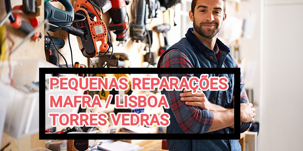 Handyman: Reparações e Montagens Rápidas - Mafra /Torres Vedras/Lisboa