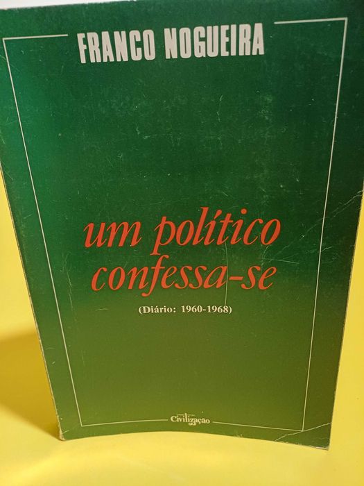 Um Político Confessa-se -  Franco Nogueira