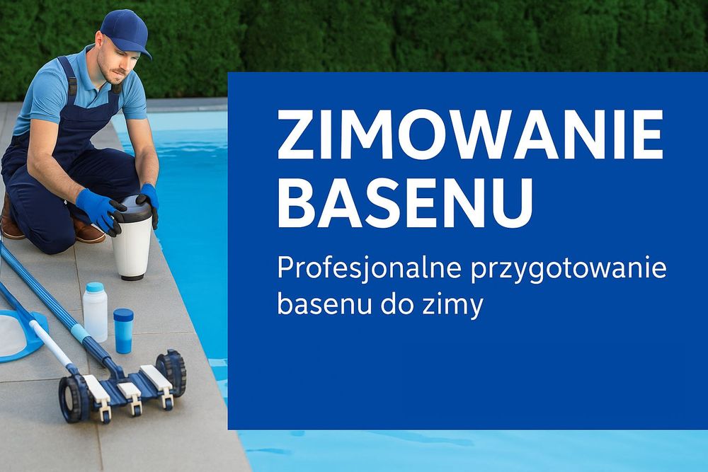 Zimowanie basenu | kompleksowe przygotowanie do zimy | serwis basenu