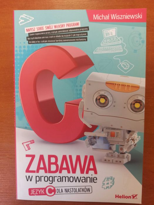 Michał Wiszniewski – Zabawa w programowanie. Język C dla nastolatków