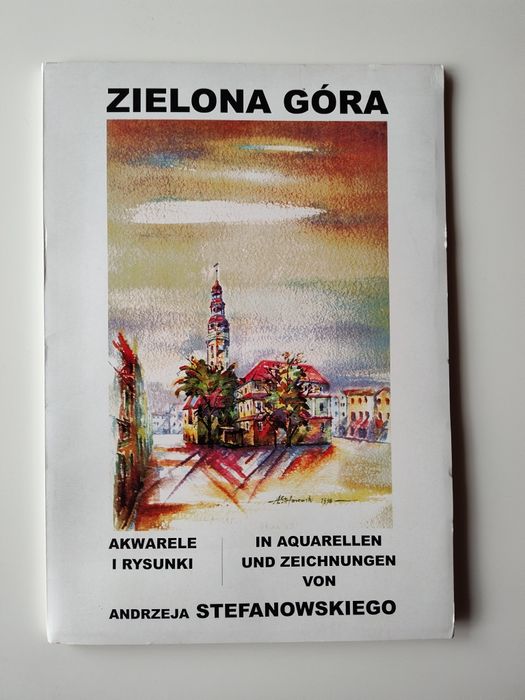 Zielona Góra. Akwarele i rysunki Andrzeja Stefanowskiego.