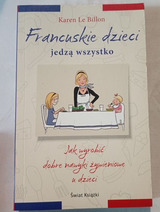 Francuskie dzieci jedzą wszystko - Karen Le Billon