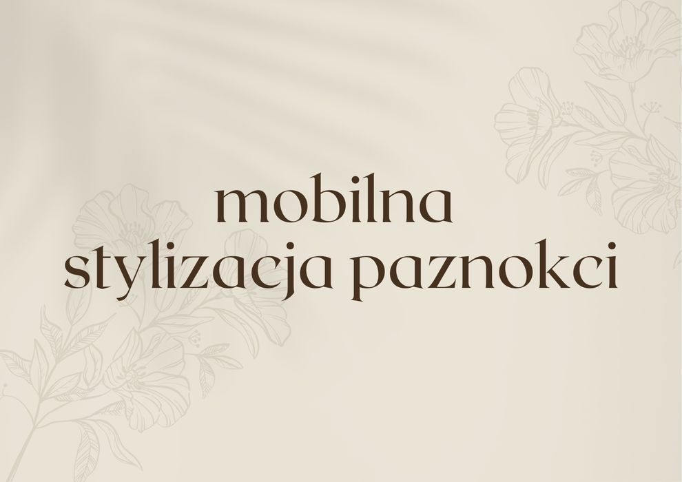 Mobilna stylizacja paznokci - paznokcie z dojazdem Nowy Sącz i okolice