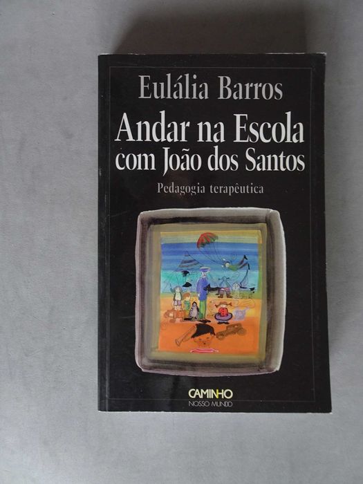 Livro Eulália Barros - Andar na escola com João dos Santos Pedagogia