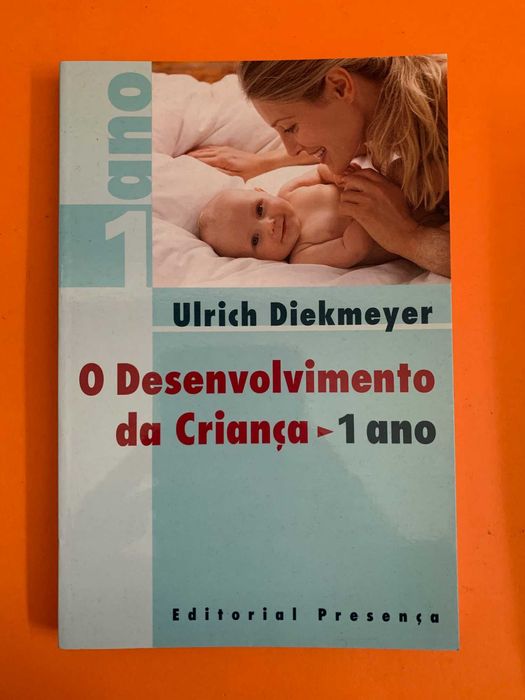 O Desenvolvimento da Criança 1 ano - Ulrich Diekmeyer