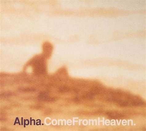 Alpha - Come From Heaven