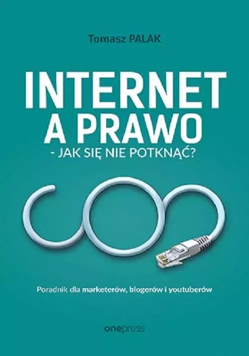 Internet A Prawo - Jak Się Nie Potknąć? Poradnik Dla Twórców Palak Tomasz