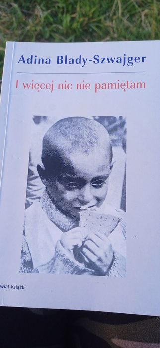 I więcej nic nie pamiętam Adina Blady - Szwajger