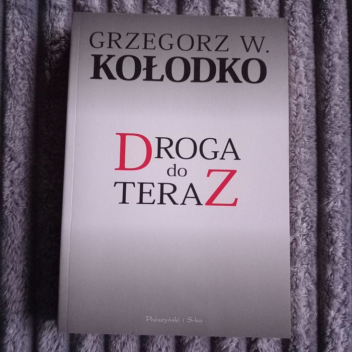 Droga do teraz, Grzegorz W. Kołodko, Prószyński i S-ka