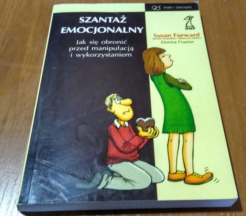Szantaż emocjonalny / Susan Forward [oraz] Donna Frazier GWP 2004