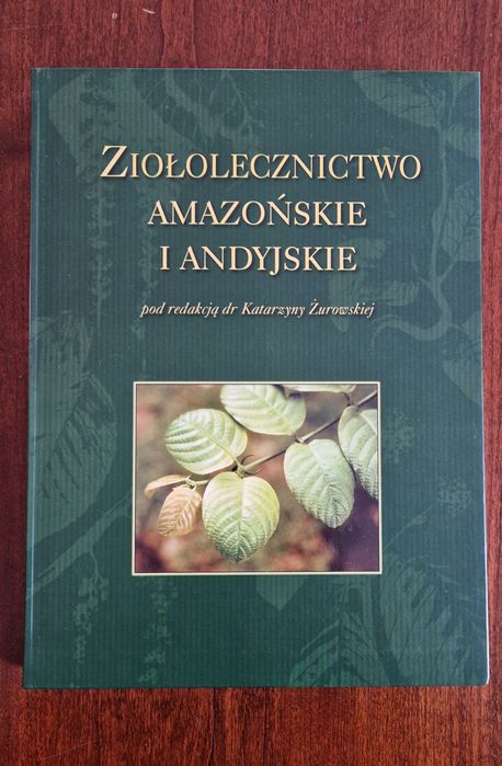 Ziołolecznictwo Amazońskie i Andyjskie dr Katarzyna Żurawska