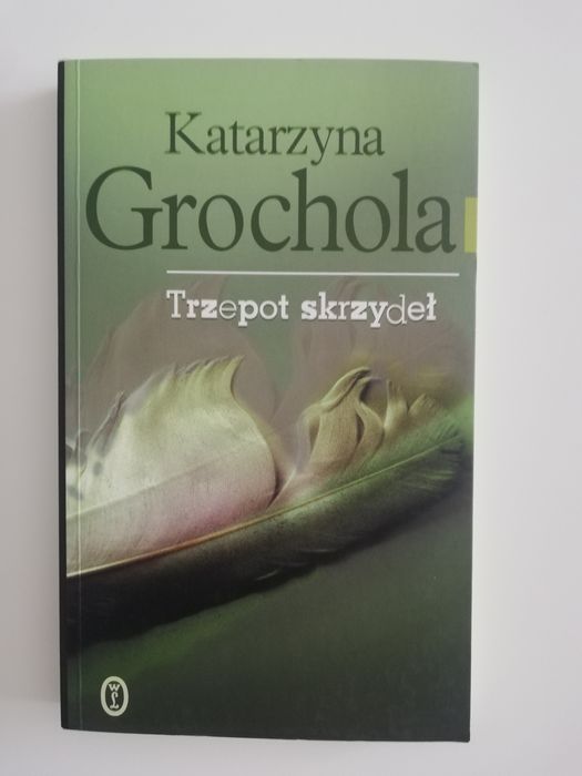 Trzepot skrzydeł, Katarzyna Grochola
