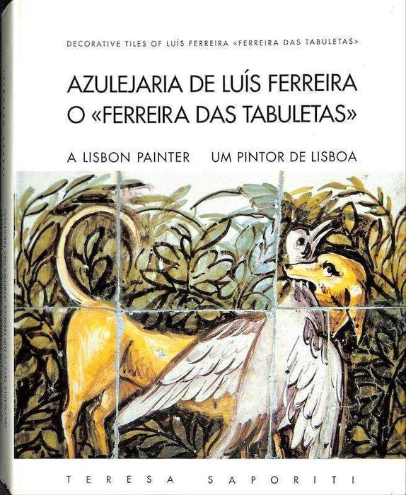 Livro Azulejaria De Luís Ferreira, O "Ferreira Das Tabuletas"