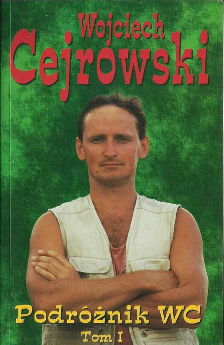 Książka " Podróżnik WC " Tom I Wojciech Cejrowski Bestseller !!!