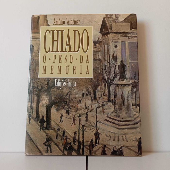 Chiado - O Peso Da Memória - António Valdemar
