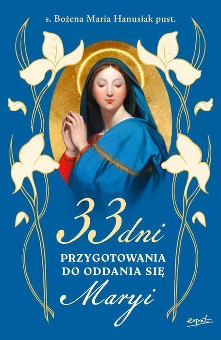 33 Dni Przygotowania Do Oddania Się Maryi