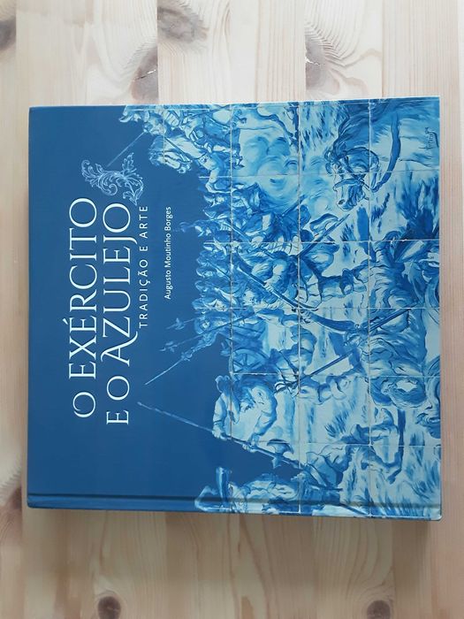 Augusto Moutinho Borges - O Exército e o Azulejo : Tradição e Arte