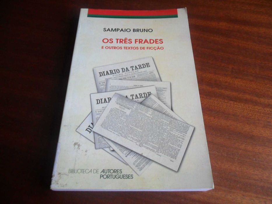 "Os Três Frades e Outros Textos de Ficção" - Sampaio Bruno -1ª Ed 2007