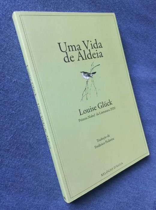 Uma Vida de Aldeia - Louise Glück