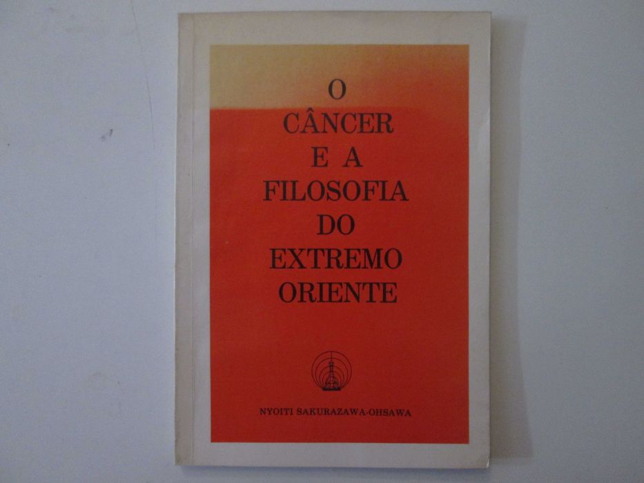 O câncer e a Filosofia do extremo oriente- Nyoiti Sakurazawa-Ohsawa