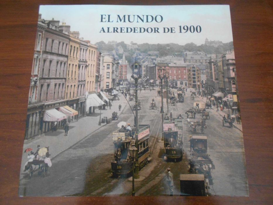 Interessantíssimo livro ILUSTRADO: "El Mundo Alrededor de 1900". 2016.