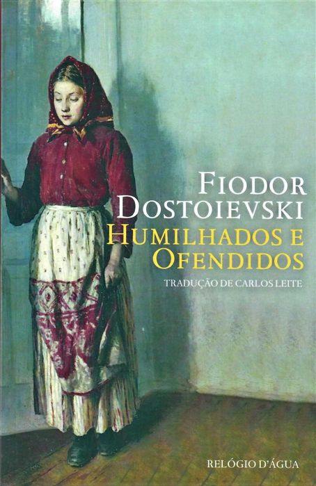 DOSTOIEVSKI, IGOR «Memórias do Subterrâneo» e «Humilhados e Ofendidos»