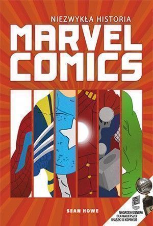 Niezwykła Historia Marvel Comics Howe Sean Sean Howe