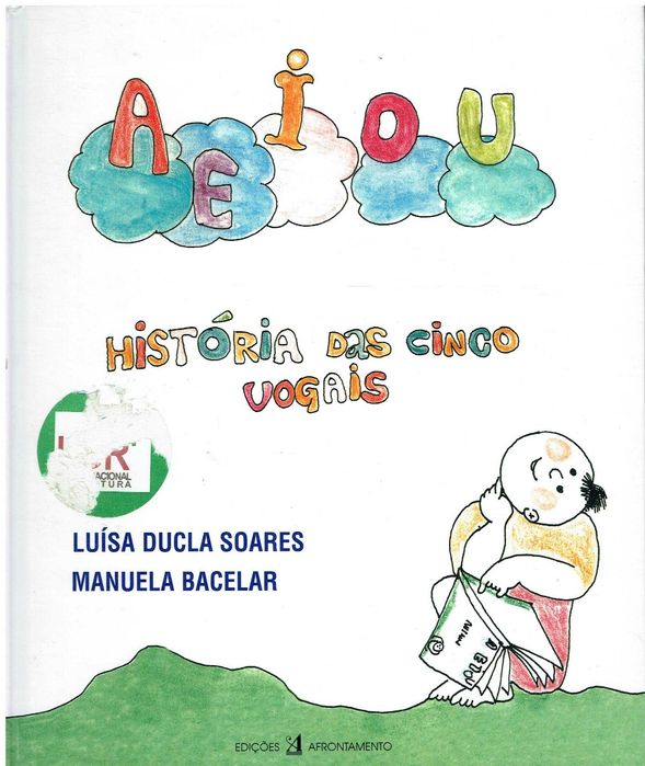 7296

A E I O U
The Story of the Five Vowels
by Luísa Ducla Soares