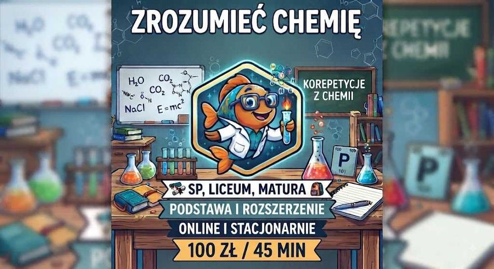 Zrozumieć Chemię - Korepetycje (SP, Liceum, Matura) - ONLINE/STACJONARNIE