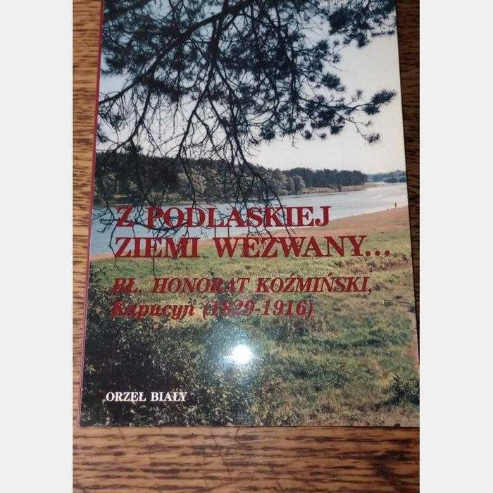Z podlaskiej ziemi wezwany. Bł. Honorat Koźmiński