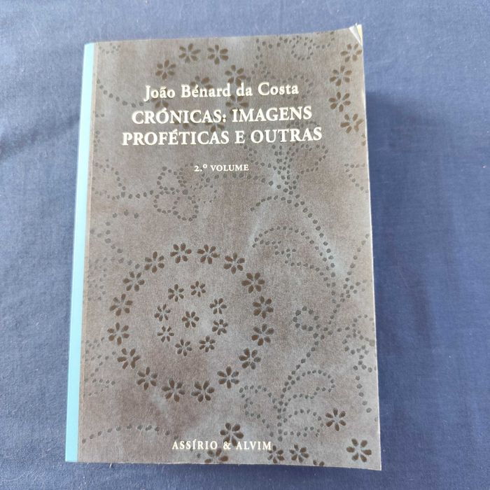 João Bénard da Costa - Crónicas: Imagens proféticas e outras (2ª vol)