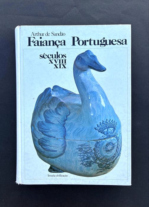 Livro de Faiança Portuguesa: Séculos XVIII-XIX do Arthur de Sandão