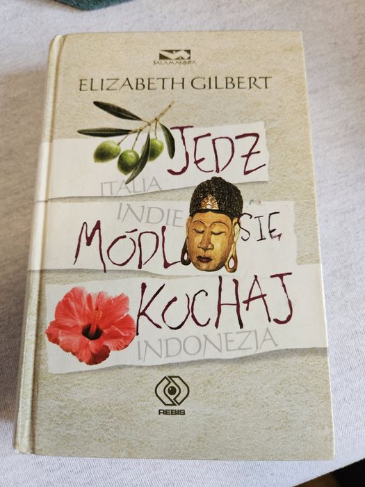 Książka "Jedz, módl się, kochaj" Elizabeth Gilbert