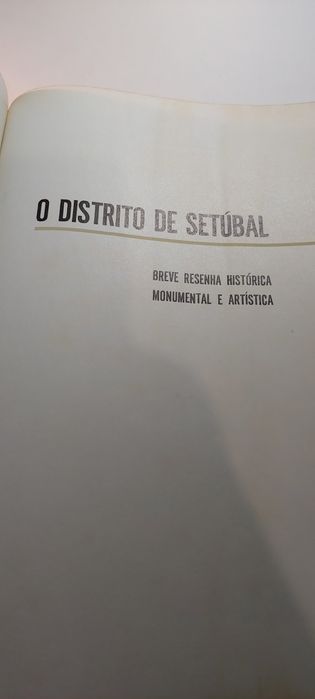 O Distrito de Setúbal, Breve Resenha Histórica, Monumental e Artística