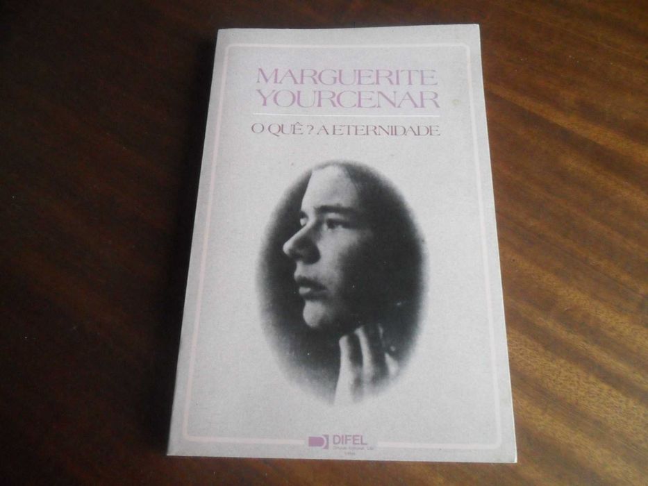 "O Quê? A Eternidade" de Marguerite Yourcenar - 1ª Edição de 1990