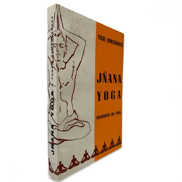 Jñana Yoga - Filosofia de Vida * Yogue Ramacharaca * Brasília Editora