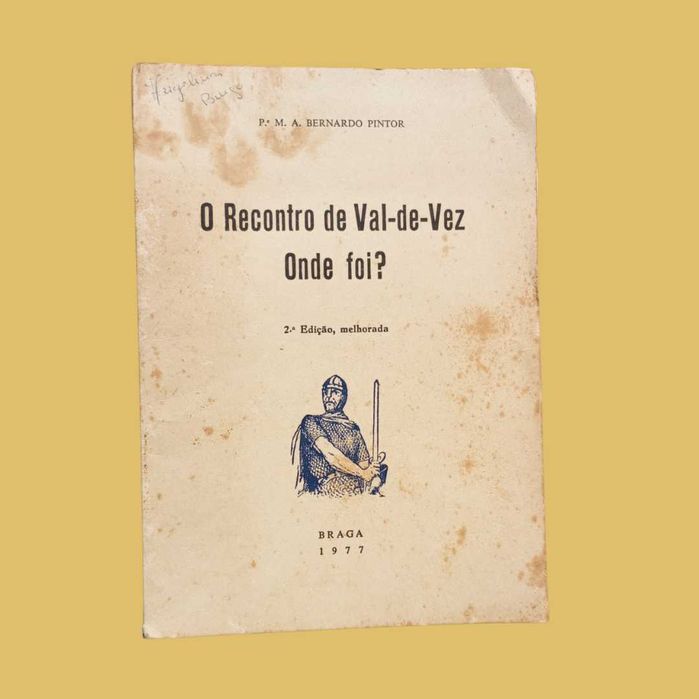 O Recontro de Val-de-Vez Onde Foi? - Pintor, M. A. Bernardo (Padre)
