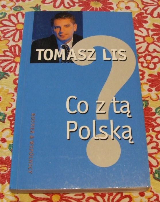 Tomasz Lis - Co z tą Polską 2003