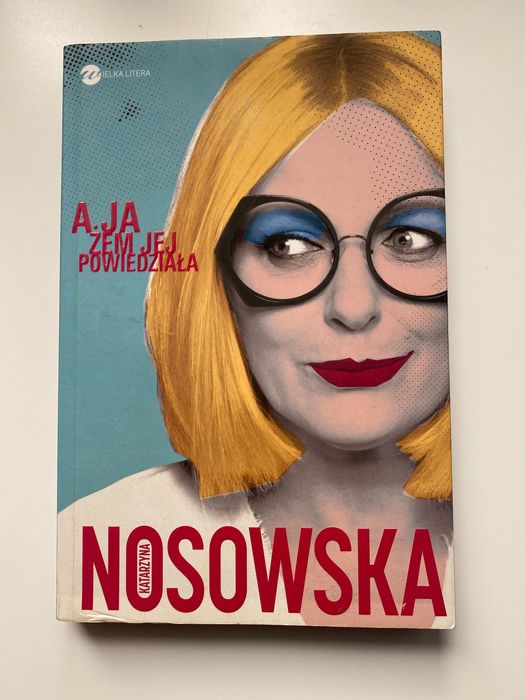 "A ja żem jej powiedziała" K. Nosowska