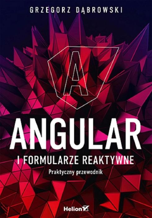 Angular i formularze reaktywne Helion Grzegorz Dąbrowski Rok wydania: