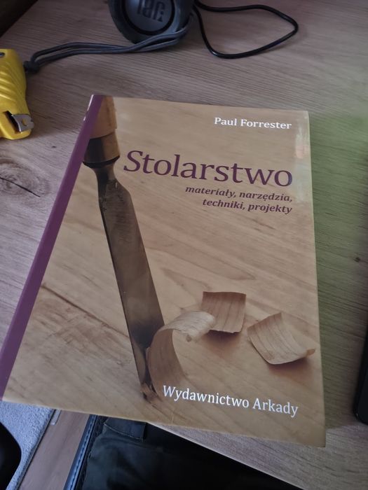 STOLARSTWO. Materiały, Narzędzia, Techniki,  Paul Forrester