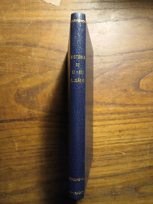 Historia de El-Rei D. João VI, S.L. 1866