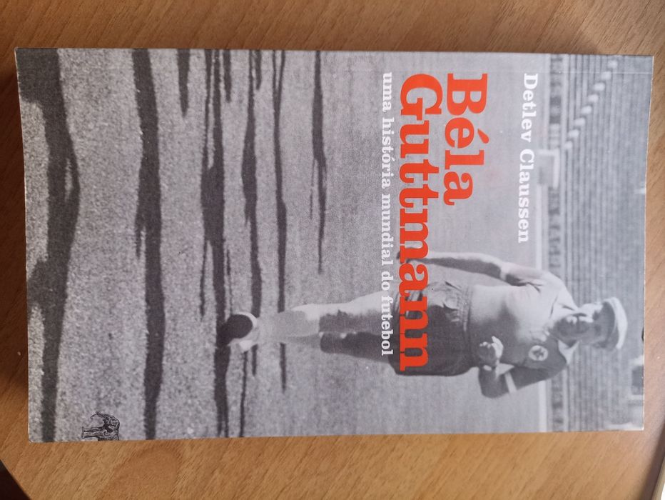 Béla Guttmann - uma história mundial do futebol