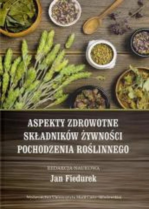 Aspekty zdrowotne składników żywności pochodzenia UMCS Jan Fiedurek