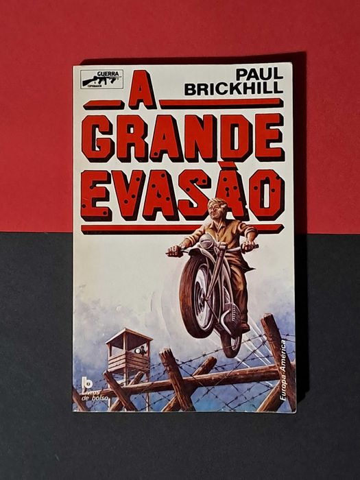 Paul Brickhill - A Grande Evasão (Col. Guerra e Espionagem 15)