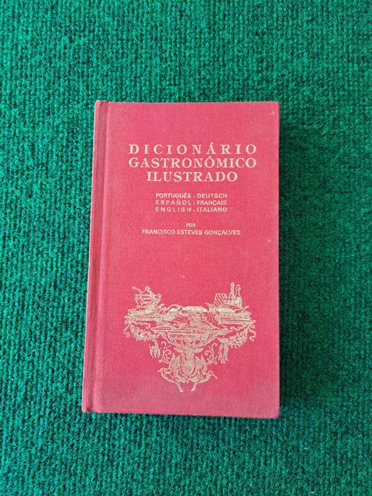 Dicionário Gastronómico ilustrado - Francisco Esteves Gonçalves